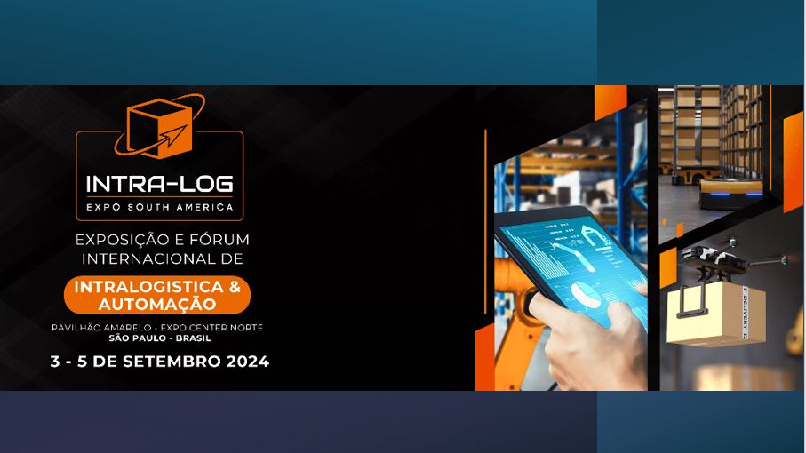 INTRA-LOG EXPO SOUTH AMERICA – Único evento na América Latina dedicado à realização de negócios nas áreas de Intralogística e Automação
